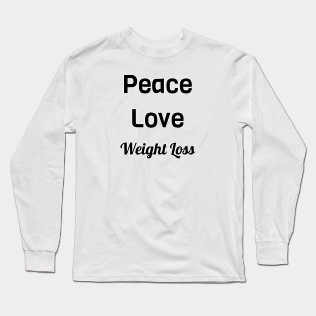 Peace Love Weight Loss Long Sleeve T-Shirt by Jitesh Kundra